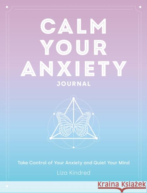 Calm Your Anxiety Journal: Take Control of Your Anxiety and Quiet Your Mind Liza Kindred 9781631068157 Rock Point - książka