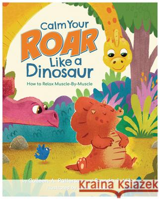 Calm Your Roar Like a Dinosaur: How to Relax Muscle by Muscle Brenda S. Miles Colleen A. Patterson John Joseph 9781433844652 American Psychological Association (APA) - książka