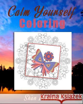 Calm Yourself Coloring Shan Marshall 9781547069842 Createspace Independent Publishing Platform - książka