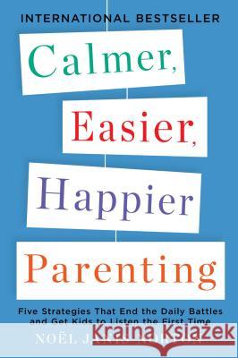 Calmer, Easier, Happier Parenting: Five Strategies That End the Daily Battles and Get Kids to Listen the First Time Noel Janis-Norton 9780142196922 Plume Books - książka