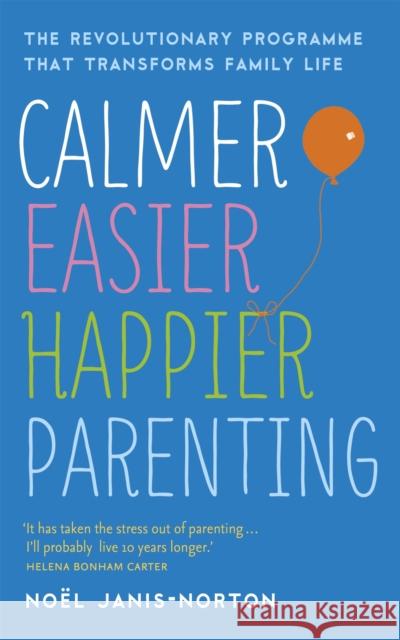 Calmer, Easier, Happier Parenting: The Revolutionary Programme That Transforms Family Life Noel Janis-Norton   9781444729924 Hodder & Stoughton - książka