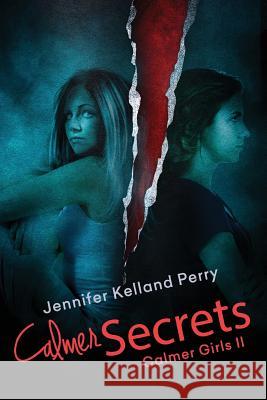 Calmer Secrets: Calmer Girls II Jennifer Kelland Perry 9780995308510 Take the Plunge Publishing - książka