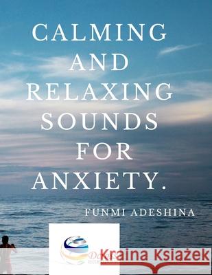 Calming and Relaxing Sounds For Anxiety. Adeshina, Funmi 9798519067294 Independently Published - książka