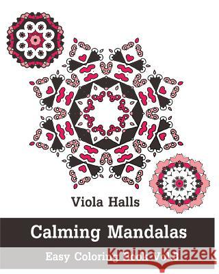 Calming Mandalas - Easy Coloring book Vol.8: Adult coloring book for stress relieving and meditation. Halls, Viola 9781518868856 Createspace - książka