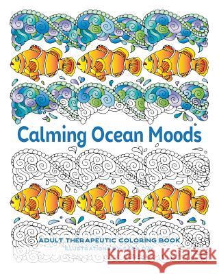 Calming Ocean Moods: Adult Therapeutic Coloring Book Sara Day 9780971017825 Syp Design & Production, Inc. - książka