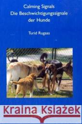 Calming Signals : Die Beschwichtigssignale der Hunde Rugaas, Turid   9783936188011 Animal Learn Verlag - książka