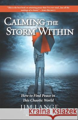 Calming the Storm Within: How to Find Peace in This Chaotic World Jim Lange 9780988613706 Five Feet Twenty - książka