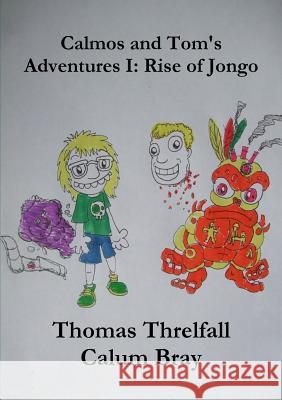 Calmos and Tom's Adventures I: Rise of Jongo Thomas Threlfall Calum Bray 9781291973174 Lulu.com - książka