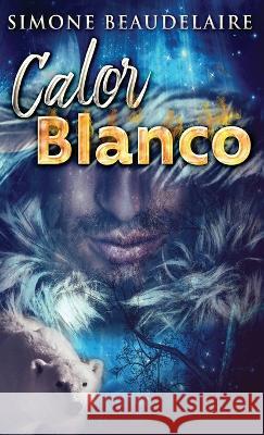 Calor blanco Simone Beaudelaire Santiago Machain 9784824167361 Next Chapter - książka