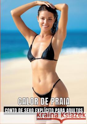 Calor de Praia: Contos de Sexo Expl?cito para Adultos Eva Rossi 9783384237552 Eva Rossi - książka