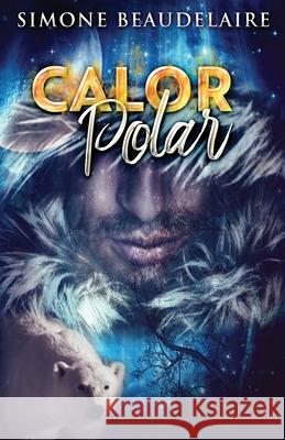 Calor Polar: Um Romance Paranormal Simone Beaudelaire 9784824114754 Next Chapter Circle - książka