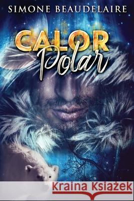 Calor Polar: Um Romance Paranormal Simone Beaudelaire 9784824114785 Next Chapter Circle - książka