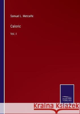 Caloric: Vol. I Samuel L. Metcalfe 9783375125905 Salzwasser-Verlag - książka
