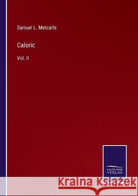 Caloric: Vol. II Samuel L. Metcalfe 9783375125929 Salzwasser-Verlag - książka