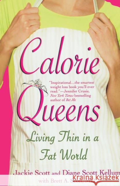 Calorie Queens: Living Thin in a Fat World Jackie Scott Brett A. Scott Diane Scott Kellum 9781931722599 Center Street - książka
