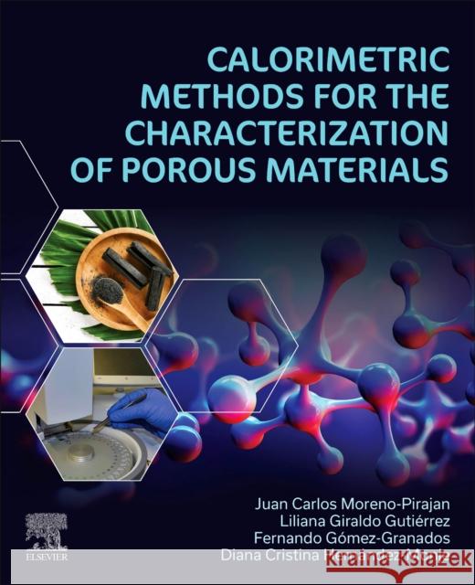 Calorimetric Methods for the Characterization of Porous Materials Diana Cristina (Research Assistant, Department of Chemistry, Universidad de los Andes, Bogota, Colombia) Hernandez-Monje 9780443137969 Elsevier - Health Sciences Division - książka