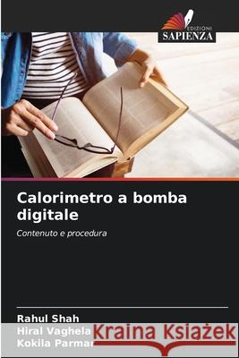 Calorimetro a bomba digitale Shah, Rahul, Vaghela, Hiral, Parmar, Kokila 9783330856004 Edizioni Sapienza - książka
