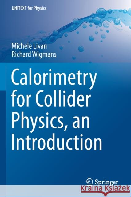 Calorimetry for Collider Physics, an Introduction Livan, Michele; Wigmans, Richard 9783030236557 Springer - książka