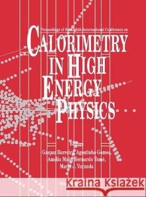 Calorimetry in High Energy Physics: Proceedings of the 8th International Conference Barreira, Gaspar 9789810243043 World Scientific Publishing Company - książka