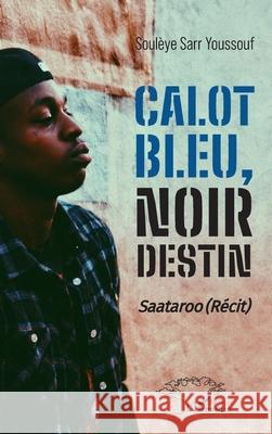 Calot bleu, noir destin: Saataroo (R?cit) Soul?ye Sar 9782336509204 Harmattan Senegal - książka
