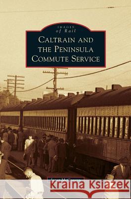 Caltrain and the Peninsula Commute Service Janet McGovern 9781531650391 Arcadia Library Editions - książka