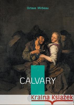 Calvary: Passion, Suffering, Moral Decline Octave Mirbeau 9782322578320 Bod - Books on Demand - książka