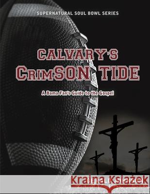 Calvary's Crimson Tide LT General Gerald Johnson, USAF (Ret.) 9781628717938 Xulon Press - książka