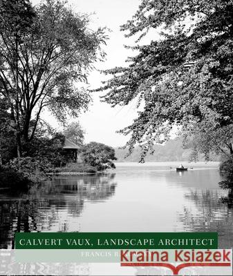 Calvert Vaux: Landscape Architect Francis R. Kowsky 9781952620416 Library of American Landscape History - książka
