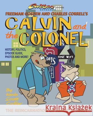 Calvin and the Colonel: The Reincarnation of Amos 'n' Andy Kevin Scott Collier 9781986106153 Createspace Independent Publishing Platform - książka