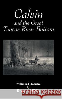 Calvin and the Great Tensas River Bottom Ronnie Wells, Ronnie Wells 9781641408622 Christian Faith - książka