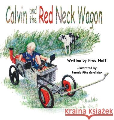 Calvin and the Red Neck Wagon Fred Neff Pamela Pike Gordinier 9781950323944 Leaning Rock Press LLC - książka