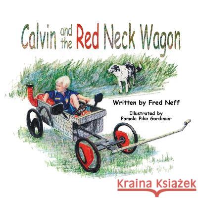 Calvin and the Red Neck Wagon Fred Neff Pamela Pike Gordinier 9781950323951 Leaning Rock Press LLC - książka