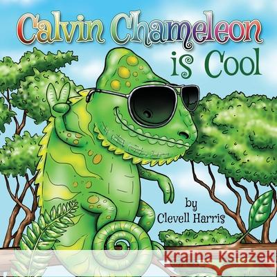 Calvin Chameleon is Cool Clevell Harris Clevell Harris 9780999646830 Young World Publishing - książka