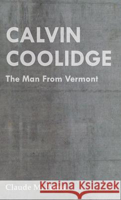 Calvin Coolidge - The Man from Vermont Fuess, Claude M. 9781406756739 Fuess Press - książka