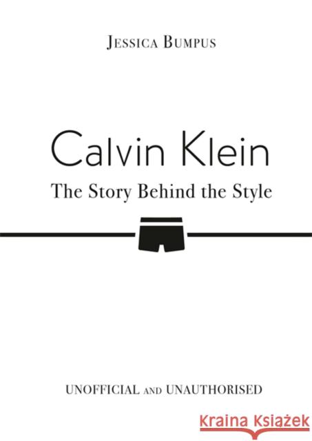 Calvin Klein: The Story Behind the Style Jessica Bumpus 9781835873281 Bonnier Books Ltd - książka