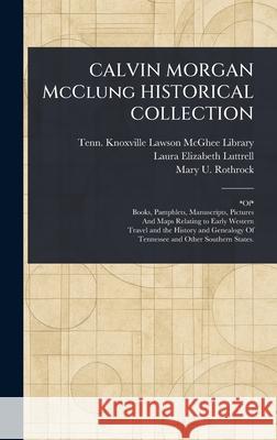 CALVIN MORGAN McClung HISTORICAL COLLECTION Knoxville Tenn Lawso Laura Elizabeth Luttrell Mary U. (Mary Utopia) Rothrock 9781025236711 Anson Street Press - książka