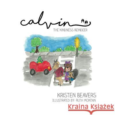 Calvin the Kindness Reindeer Kristen N. Beavers Ruth Montan 9781532765131 Createspace Independent Publishing Platform - książka