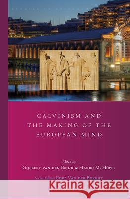 Calvinism and the Making of the European Mind Gijsbert Brink 9789004279834 Brill Academic Publishers - książka