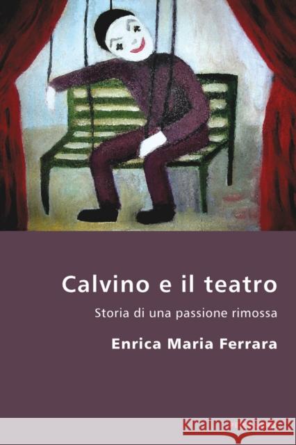 Calvino E Il Teatro: Storia Di Una Passione Rimossa Antonello, Pierpaolo 9783034301763 Lang, Peter, AG, Internationaler Verlag Der W - książka