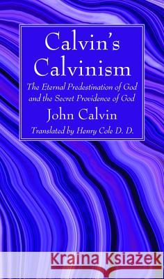 Calvin's Calvinism John Calvin Henry D. D. Cole 9781532688300 Wipf & Stock Publishers - książka