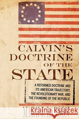 Calvin's Doctrine of the State Mark J. Larson 9781606080733 Wipf & Stock Publishers - książka