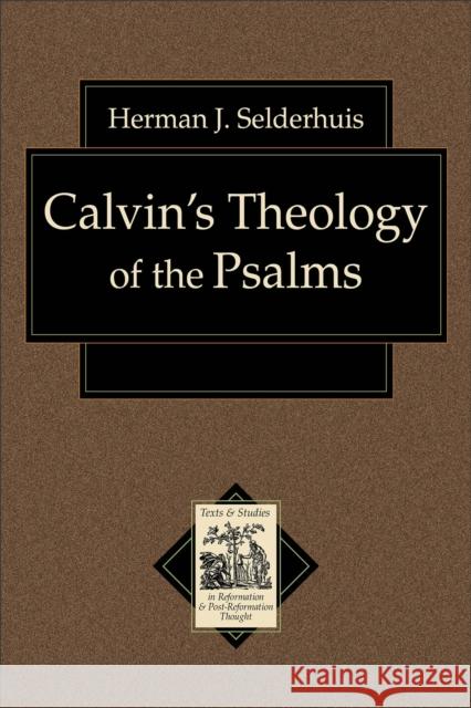 Calvin's Theology of the Psalms Herman J. Selderhuis 9780801031663 Baker Academic - książka