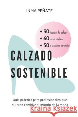 Calzado Sostenible: Guía práctica para profesionales que quieren cambiar el mundo de la moda Peñate, Inma 9798630816658 Independently published - książka