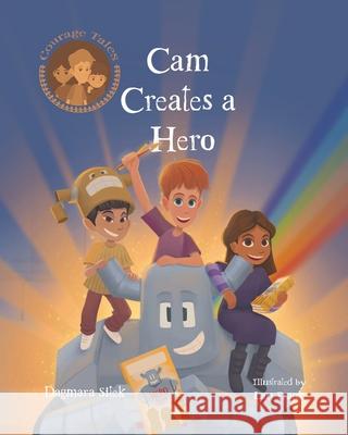 Cam Creates A Hero: Growth Mindset Book For Kids Dagmara Sitek Lau Frank 9781738128556 Edition Contes de Courage Dagmara Sitek - książka