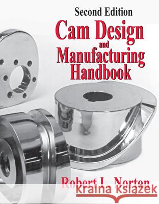 Cam Design and Manufacturing Handbook (Revised) Norton, Robert 9780831133672 Industrial Press - książka