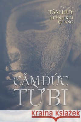 Cảm Đức Từ Bi Huỳnh Kim Quang, Tâm Huy 9781716633201 Hương Tich Books - książka