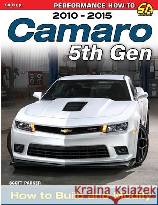 Camaro 5th Gen 2010-2015: How to Build and Modify Scott Parker 9781613255919 Cartech - książka