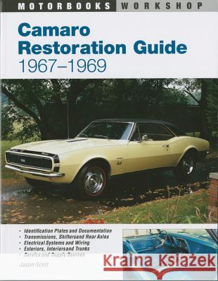 Camaro Restoration Guide, 1967-1969 Jason Scott 9780760301609 Quarto Publishing Group USA Inc - książka