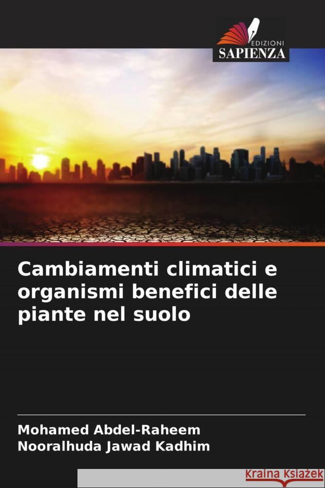 Cambiamenti climatici e organismi benefici delle piante nel suolo Abdel-Raheem, Mohamed, kadhim, Nooralhuda jawad 9786206380924 Edizioni Sapienza - książka