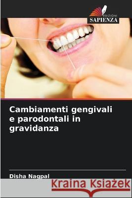 Cambiamenti gengivali e parodontali in gravidanza Disha Nagpal 9786205617427 Edizioni Sapienza - książka